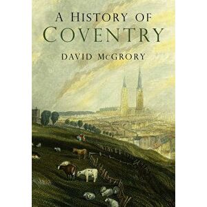 A History of Coventry. 3 ed, Paperback - David McGrory imagine