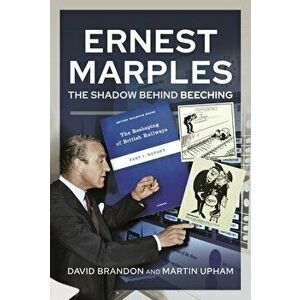 Ernest Marples. The Shadow Behind Beeching, Hardback - Martin Upham imagine