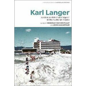 Karl Langer. Modern Architect and Migrant in the Australian Tropics, Hardback - *** imagine