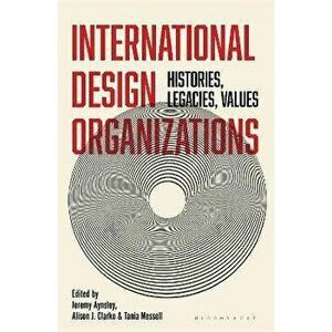 International Design Organizations. Histories, Legacies, Values, Hardback - *** imagine