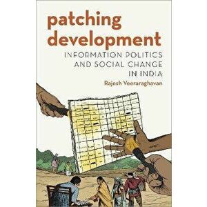 Patching Development. Information Politics and Social Change in India, Paperback - *** imagine
