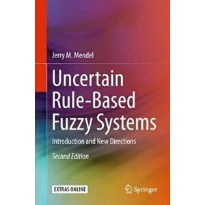 Uncertain Rule-Based Fuzzy Systems. Introduction and New Directions, 2nd Edition, 2nd ed. 2017, Hardback - Jerry M. Mendel imagine