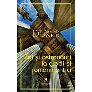 Zei si astronauti la grecii si romanii antici - Drake W. Raymond imagine