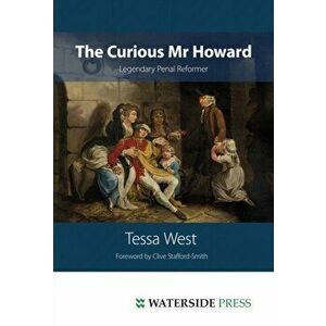 The Curious Mr Howard. Legendary Prison Reformer, Hardback - Tessa West imagine