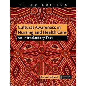 Cultural Awareness in Nursing and Health Care. An Introductory Text, 3 ed, Paperback - Karen Holland imagine