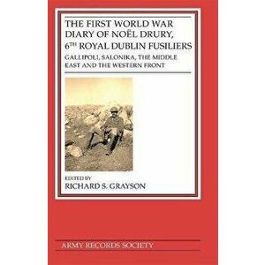First World War Diary of Noel Drury, 6th Royal Dublin Fusiliers. Gallipoli, Salonika, The Middle East and the Western Front, Hardback - *** imagine