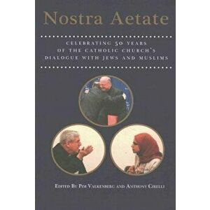 Nostra Aetate. Celebrating 50 Years of the Catholic Church's Dialogue with Jews and Muslims, Paperback - *** imagine