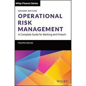 Operational Risk Management. A Complete Guide for Banking and Fintech, 2nd Edition, Hardback - Philippa X. Girling imagine