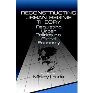 Reconstructing Urban Regime Theory. Regulating Urban Politics in a Global Economy, Paperback - *** imagine