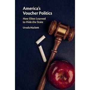 America's Voucher Politics. How Elites Learned to Hide the State, New ed, Paperback - *** imagine