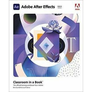 Adobe After Effects Classroom in a Book (2022 release), Paperback - Brie Gyncild imagine