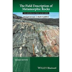 The Field Description of Metamorphic Rocks 2e, Paperback - D Jerram imagine