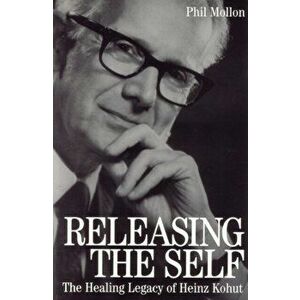 Releasing the Self. The Healing Legacy of Heinz Kohut, Paperback - Phil Mollon imagine