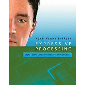 Expressive Processing. Digital Fictions, Computer Games, and Software Studies, Paperback - *** imagine