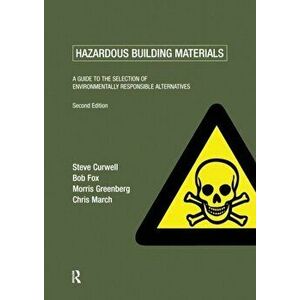 Hazardous Building Materials. A Guide to the Selection of Environmentally Responsible Alternatives, 2 ed, Paperback - Chris March imagine