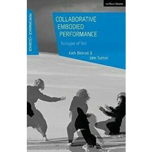 Collaborative Embodied Performance. Ecologies of Skill, Hardback - *** imagine