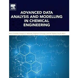 Advanced Data Analysis and Modelling in Chemical Engineering, Hardback - *** imagine