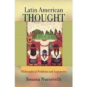 Latin American Thought. Philosophical Problems And Arguments, Paperback - *** imagine