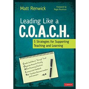 Leading Like a C.O.A.C.H.. 5 Strategies for Supporting Teaching and Learning, Paperback - Matt Renwick imagine