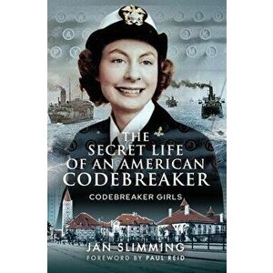 The Secret Life of an American Codebreaker. Codebreaker Girls, Hardback - Jan Slimming imagine