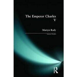 The Emperor Charles V, Paperback - Martyn Rady imagine