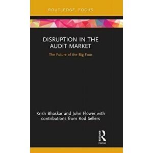 Disruption in the Audit Market. The Future of the Big Four, Hardback - John Flower imagine