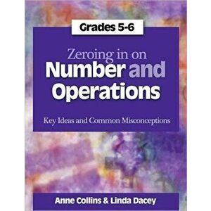 Zeroing In on Number and Operations, Grades 5-6. Key Ideas and Common Misconceptions, Spiral Bound - Anne Collins imagine