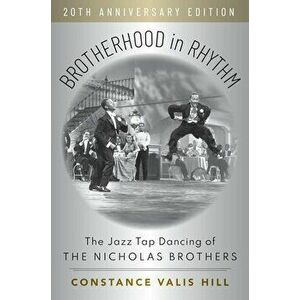 Brotherhood in Rhythm. The Jazz Tap Dancing of the Nicholas Brothers, 20th Anniversary Edition, Paperback - *** imagine