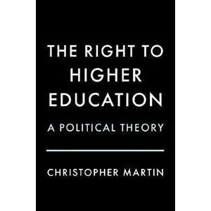 The Right to Higher Education. A Political Theory, Hardback - *** imagine