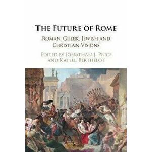 The Future of Rome. Roman, Greek, Jewish and Christian Visions, New ed, Paperback - *** imagine