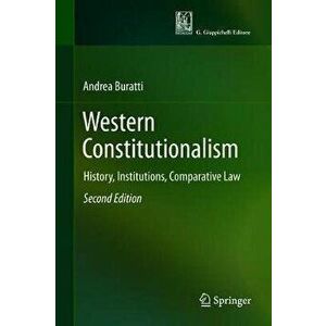 Western Constitutionalism. History, Institutions, Comparative Law, 2nd ed. 2019, Hardback - Andrea Buratti imagine