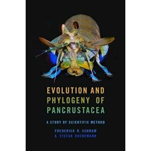 Evolution and Phylogeny of Pancrustacea. A Story of Scientific Method, Hardback - Stefan Koenemann imagine