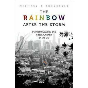The Rainbow after the Storm. Marriage Equality and Social Change in the U.S, Paperback - *** imagine