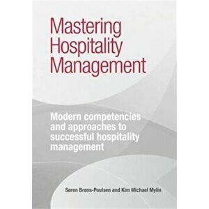 Mastering Hospitality Management. Modern Competencies and Approaches to Successful Hospitality Management, Paperback - *** imagine