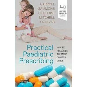 Practical Paediatric Prescribing. How to Prescribe the Most Common Drugs, Paperback - *** imagine
