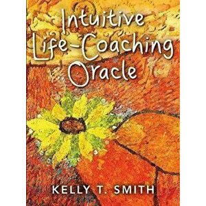 Intuitive Life-Coaching Oracle - Kelly T. (Kelly T. Smith) Smith imagine