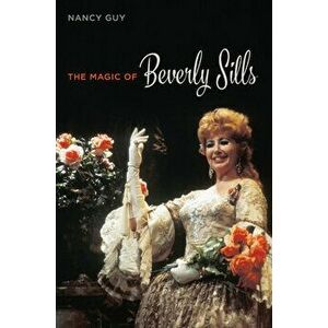 The Magic of Beverly Sills, Hardback - Nancy Guy imagine