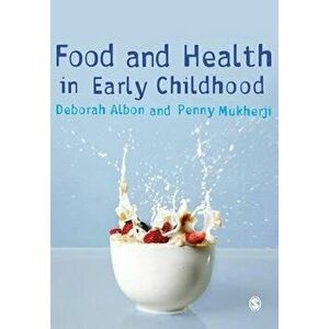 Food and Health in Early Childhood. A Holistic Approach, Paperback - Penny Mukherji imagine