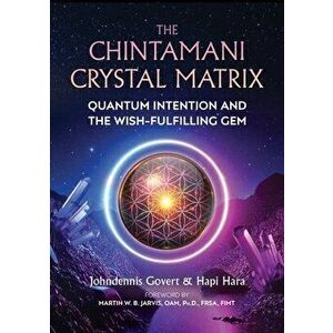 The Chintamani Crystal Matrix. Quantum Intention and the Wish-Fulfilling Gem, Paperback - Hapi Hara imagine