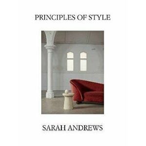Principles of Style, Hardback - Sarah Andrews imagine