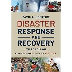 Disaster Response and Recovery. Strategies and Tactics for Resilience, 3rd Edition, Paperback - David A. McEntire imagine