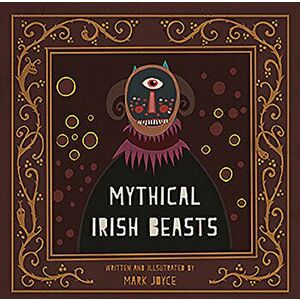 Mythical Irish Beasts, Hardback - Mark Joyce imagine