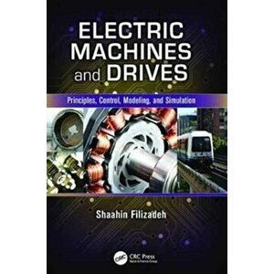 Electric Machines and Drives. Principles, Control, Modeling, and Simulation, Paperback - *** imagine