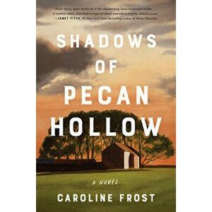 Shadows of Pecan Hollow. A Novel, Hardback - Caroline Frost imagine