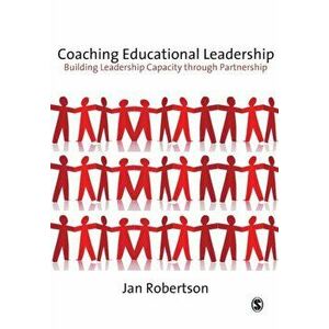 Coaching Educational Leadership. Building Leadership Capacity through Partnership, Paperback - Jan Robertson imagine