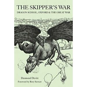 The Skipper's War. Dragon School, Oxford & The Great War, Hardback - Desmond Devitt imagine