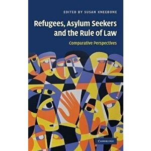 Refugees, Asylum Seekers and the Rule of Law. Comparative Perspectives, Hardback - *** imagine