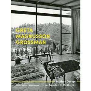 Greta Magnusson Grossman. Modern Design from Sweden to California, Hardback - Naomi House imagine