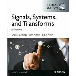 Signals, Systems, & Transforms, Global Edition. 5 ed, Paperback - Eve Riskin imagine
