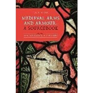 Medieval Arms and Armour: a Sourcebook. Volume I. The Fourteenth Century, Hardback - *** imagine